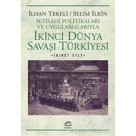 İkinci Dünya Savaşı Türkiyesi 2. Cilt - İlhan Tekeli - İletişim Yayınevi