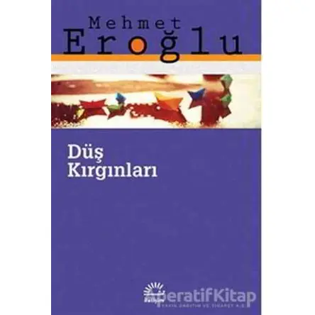 Düş Kırgınları - Mehmet Eroğlu - İletişim Yayınevi