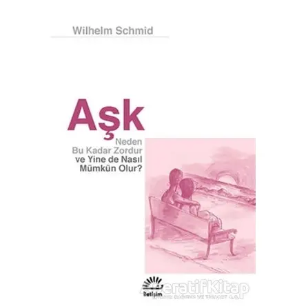 Aşk - Wilhelm Schmid - İletişim Yayınevi