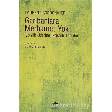 Garibanlara Merhamet Yok - Laurent Cordonnier - İletişim Yayınevi