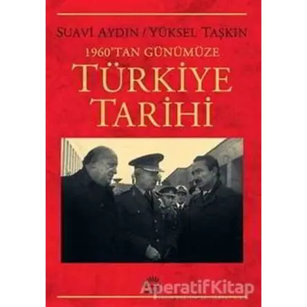 1960tan Günümüze Türkiye Tarihi - Suavi Aydın - İletişim Yayınevi