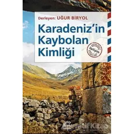 Karadenizin Kaybolan Kimliği - Uğur Biryol - İletişim Yayınevi