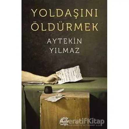 Yoldaşını Öldürmek - Aytekin Yılmaz - İletişim Yayınevi