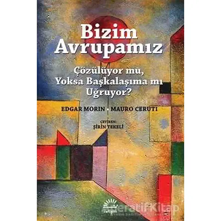 Bizim Avrupamız - Edgar Morin - İletişim Yayınevi