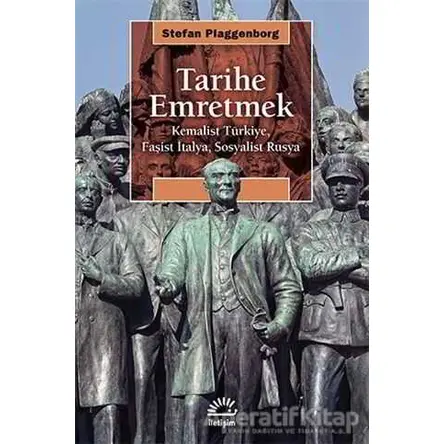 Tarihe Emretmek - Stefan Plaggenborg - İletişim Yayınevi