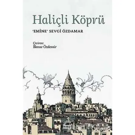Haliçli Köprü - Emine Sevgi Özdamar - İletişim Yayınevi