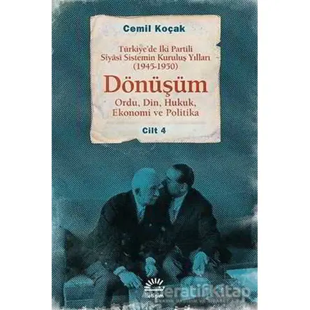 Türkiye’de İki Partili Siyasi Sistemin Kuruluş Yılları (1945-1950) - Dönüşüm Cilt: 4