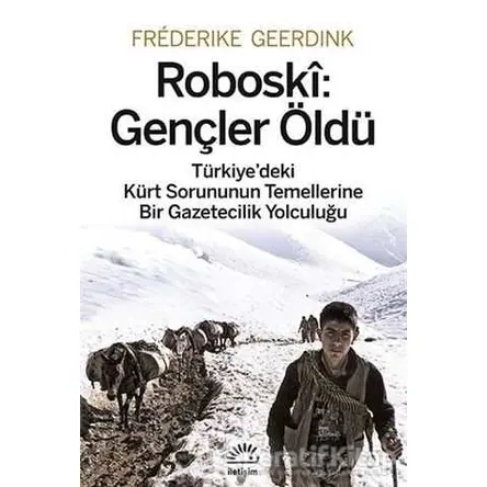 Roboski: Gençler Öldü - Frederike Geerdink - İletişim Yayınevi