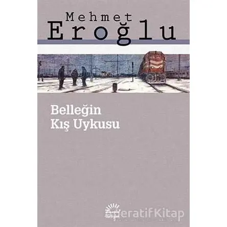 Belleğin Kış Uykusu - Mehmet Eroğlu - İletişim Yayınevi