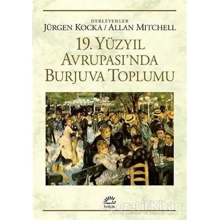 19. Yüzyıl Avrupası’nda Burjuva Toplumu - Kolektif - İletişim Yayınevi