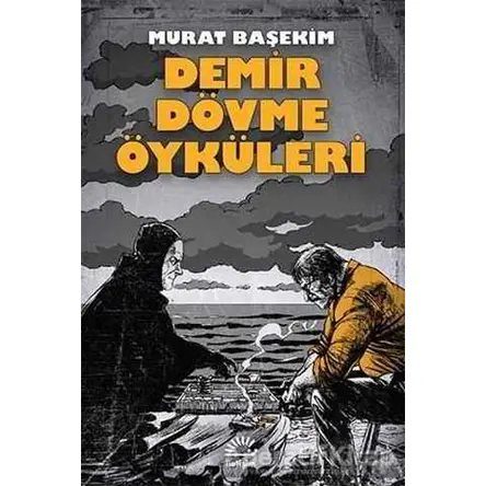 Demir Dövme Öyküleri - Murat Başekim - İletişim Yayınevi