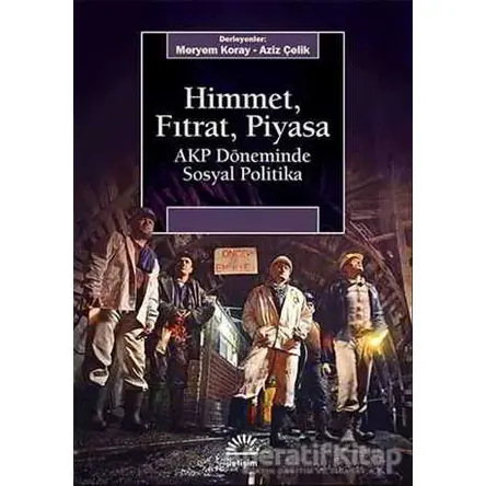 Himmet, Fıtrat, Piyasa - Kolektif - İletişim Yayınevi
