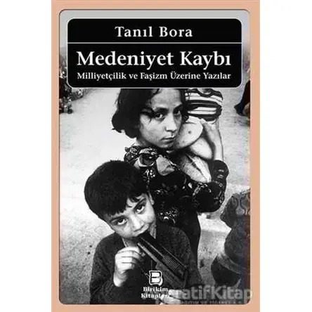 Medeniyet Kaybı - Tanıl Bora - Birikim Yayınları