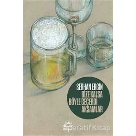 Bize Kalsa Böyle Geçerdi Akşamlar - Serhan Ergin - İletişim Yayınevi