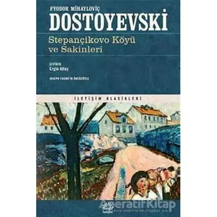 Stepançikovo Köyü ve Sakinleri - Fyodor Mihayloviç Dostoyevski - İletişim Yayınevi
