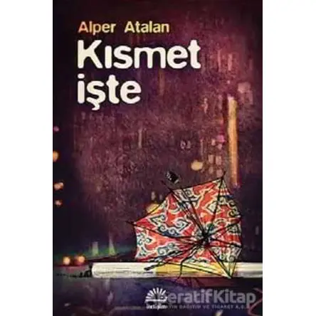 Kısmet İşte - Alper Atalan - İletişim Yayınevi