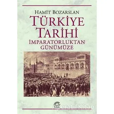 Türkiye Tarihi - Hamit Bozarslan - İletişim Yayınevi