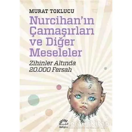 Nurcihanın Çamaşırları ve Diğer Meseleler - Murat Toklucu - İletişim Yayınevi