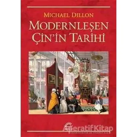 Modernleşen Çinin Tarihi - Michael Dillon - İletişim Yayınevi