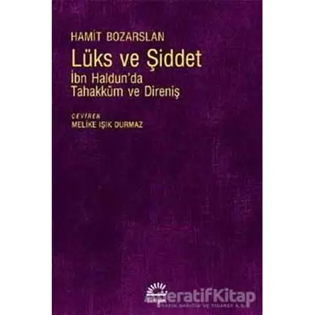 Lüks ve Şiddet - Hamit Bozarslan - İletişim Yayınevi