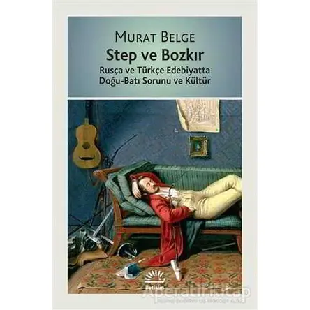 Step ve Bozkır - Murat Belge - İletişim Yayınevi