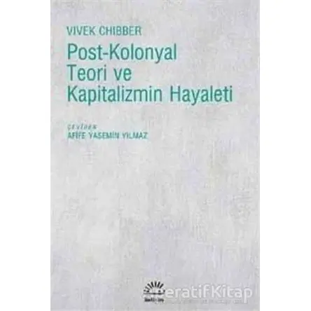 Post-Kolonyal Teori ve Kapitalizmin Hayaleti - Vivek Chibber - İletişim Yayınevi