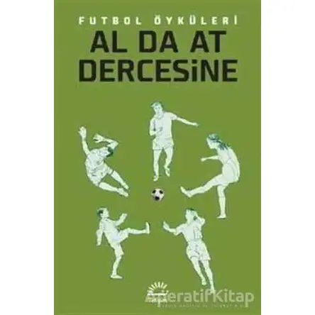 Al Da At Dercesine Futbol Öyküleri - Kolektif - İletişim Yayınevi