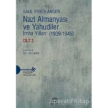 Nazi Almanyası ve Yahudiler - Saul Friedlander - İletişim Yayınevi