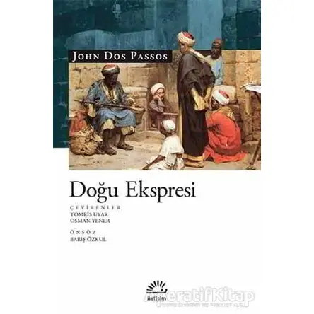 Doğu Ekspresi - John Dos Passos - İletişim Yayınevi