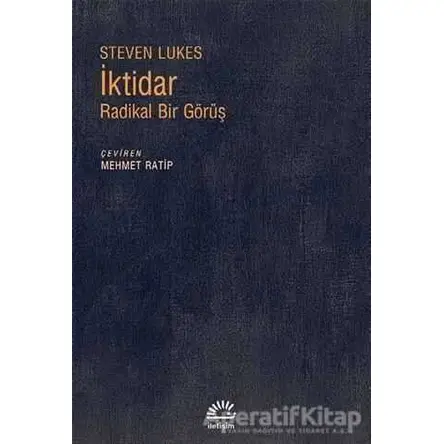 İktidar: Radikal Bir Görüş - Steven Lukes - İletişim Yayınevi