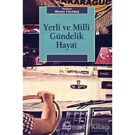 Yerli ve Milli Gündelik Hayat - Mesut Yücebaş - İletişim Yayınevi