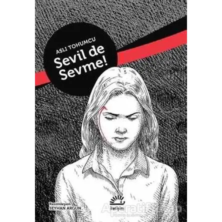 Sevil De Sevme! - Aslı Tohumcu - İletişim Yayınevi