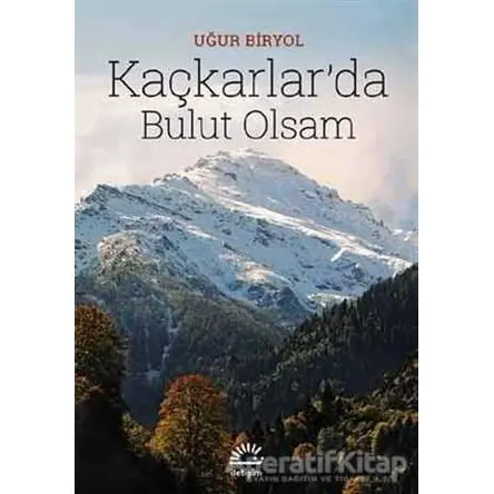 Kaçkarlar’da Bulut Olsam - Uğur Biryol - İletişim Yayınevi