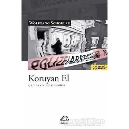 Koruyan El - Wolfgang Schorlau - İletişim Yayınevi