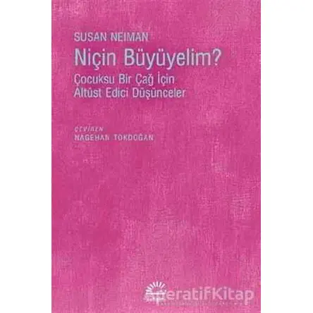 Niçin Büyümeliyim? - Susan Neiman - İletişim Yayınevi