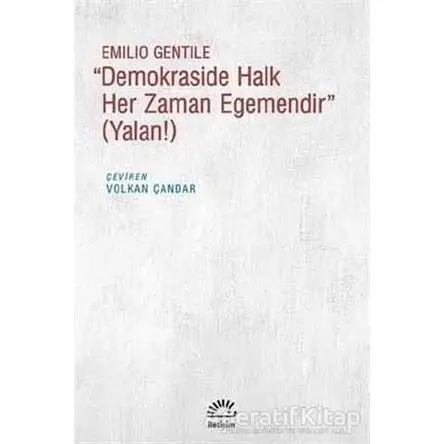 Demokraside Halk Her Zaman Egemendir - Emilio Gentile - İletişim Yayınevi
