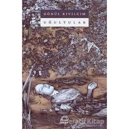 Uğultular - Gönül Kıvılcım - İletişim Yayınevi