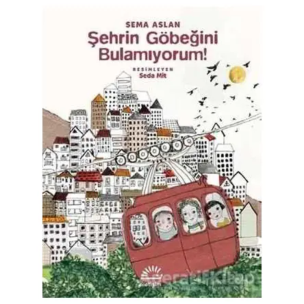 Şehrin Göbeğini Bulamıyorum! - Sema Aslan - İletişim Yayınevi