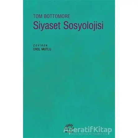 Siyaset Sosyolojisi - Tom Bottomore - İletişim Yayınevi