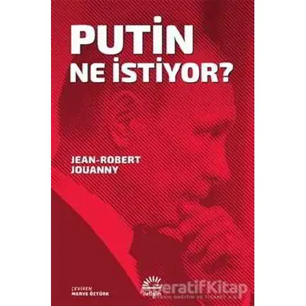 Putin Ne İstiyor? - Jean-Robert Jouanny - İletişim Yayınevi