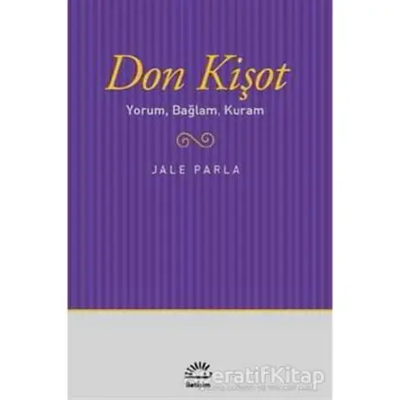 Don Kişot Yorum, Bağlam, Kuram - Jale Parla - İletişim Yayınevi