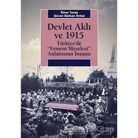 Devlet Aklı ve 1915 - Ömer Turan - İletişim Yayınevi