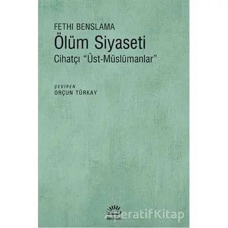 Ölüm Siyaseti - Fethi Benslama - İletişim Yayınevi