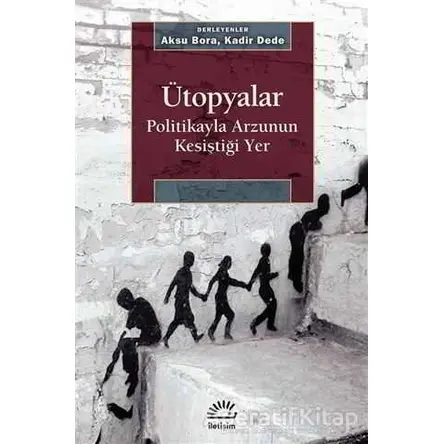 Ütopyalar - Aksu Bora - İletişim Yayınevi
