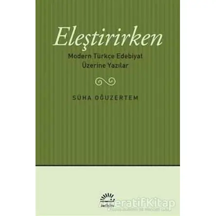 Eleştirirken - Süha Oğuzertem - İletişim Yayınevi