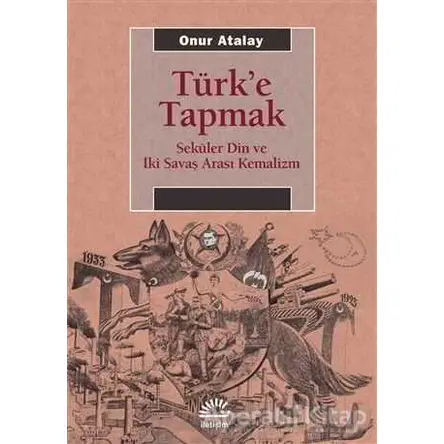 Türke Tapmak - Onur Atalay - İletişim Yayınevi