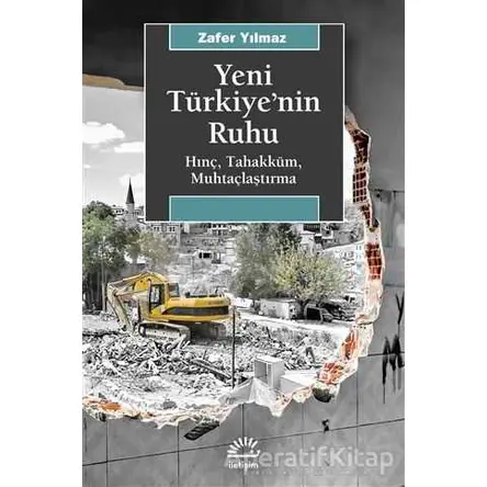 Yeni Türkiye’nin Ruhu - Zafer Yılmaz - İletişim Yayınevi
