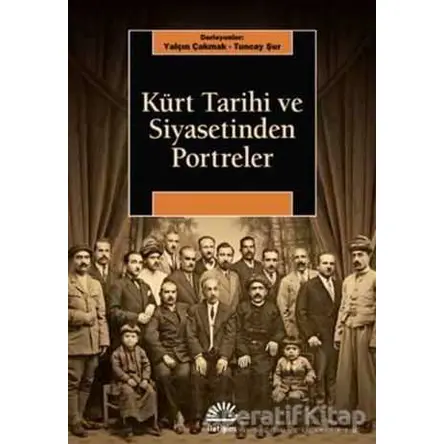 Kürt Tarihi ve Siyasetinden Portreler - Tuncay Şur - İletişim Yayınevi