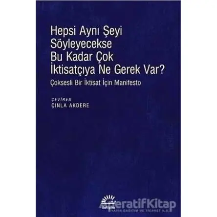 Hepsi Aynı Şeyi Söyleyecekse Bu Kadar Çok İktisatçıya Ne Gerek Var?