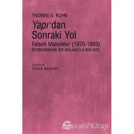 Yapıdan Sonraki Yol - Thomas S. Kuhn - İletişim Yayınevi